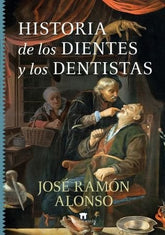 HISTORIA DE LOS DIENTES Y LOS DENTISTAS - 9788419414564